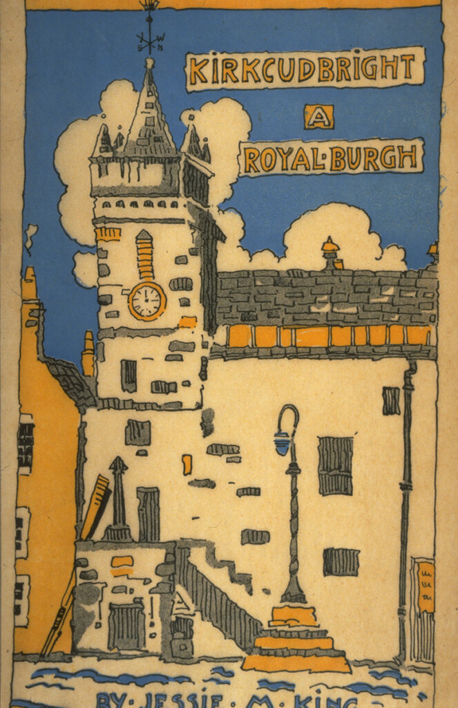 A booklet entitled "Kirkcudbright - A Royal Burgh", written and illustrated by Jessie M King.The booklet has a coloured wrapper showing an illustration by Jessie M King of the Kirkcudbright Tolbooth. 