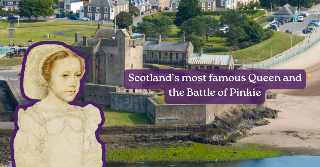 Image of castle with overlay of historical sketch of a child and text overlay which reads: "Scotland’s most famous Queen and the Battle of Pinkie"