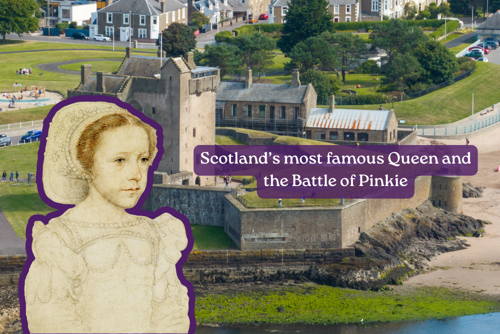 Image of castle with overlay of historical sketch of a child and text overlay which reads: "Scotland’s most famous Queen and the Battle of Pinkie"